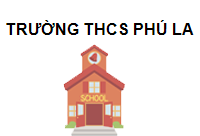 TRUNG TÂM Trường THCS Phú La